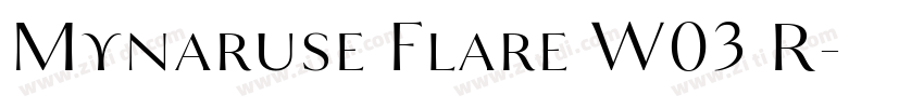 Mynaruse Flare W03 R字体转换 Mynaruse Flare W03 R字体转换